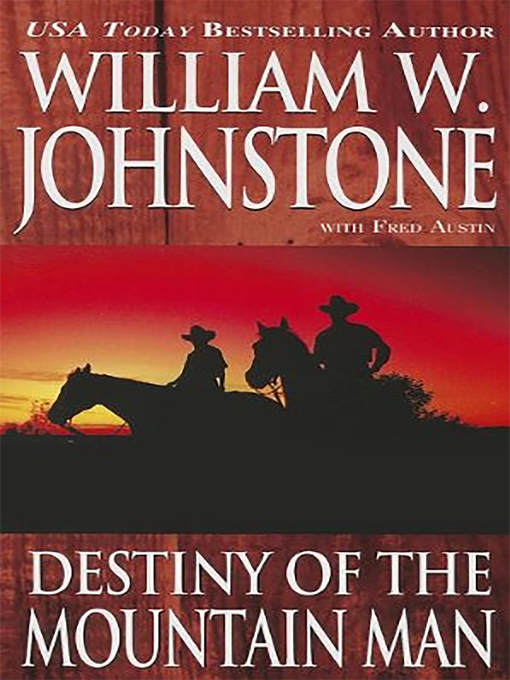 Title details for Destiny of the Mountain Man by William W. Johnstone - Available